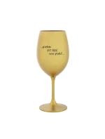 PROTOŽE BÝT ŘIDIČ NENÍ PRDEL - zlatá sklenice na víno 350 ml PROTOŽE BÝT ŘIDIČ NENÍ PRDEL - zlatá sklenice na víno 350 ml