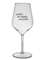 ...PROTOŽE BÝT DĚDEČEK NENÍ PRDEL.. - čirá nerozbitná sklenice na víno 470 ml ...PROTOŽE BÝT DĚDEČEK NENÍ PRDEL.. - čirá nerozbitná sklenice na víno 470 ml