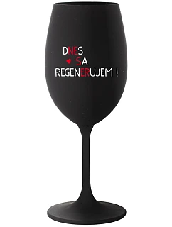 DNES SA REGENERUJEM! - čierny pohár na víno 350 ml