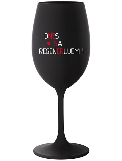 DNES SA REGENERUJEM! - čierny pohár na víno 350 ml