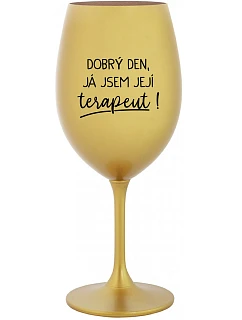 DOBRÝ DEN, JÁ JSEM JEJÍ TERAPEUT! - zlatá sklenice na víno 350 ml