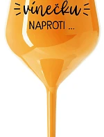 MUSÍM JÍT TOMU VÍNEČKU NAPROTI... - oranžová nerozbitná sklenice na víno 470 ml