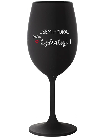 JSEM HYDRA. RÁDA HYDRATUJI! - černá sklenice na víno 350 ml