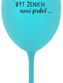 ...PROTOŽE BÝT ŽENICH NENÍ PRDEL... - tyrkysová sklenice na víno 350 ml