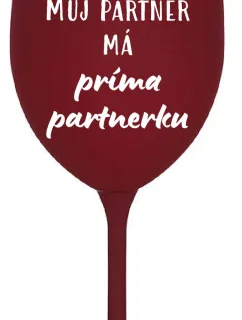 MŮJ PARTNER MÁ PRIMA PARTNERKU - bordo sklenice na víno 350 ml
