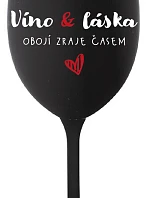 VÍNO A LÁSKA: OBOJÍ ZRAJE ČASEM - černá sklenice na víno 350 ml