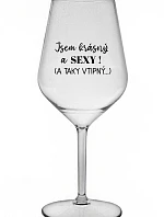 JSEM KRÁSNÝ A SEXY! (A TAKY VTIPNÝ...) - čirá nerozbitná sklenice na víno 470 ml