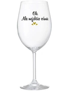 OK, ALE NEJDŘÍV VÍNO. - čirá sklenice na víno 350 ml