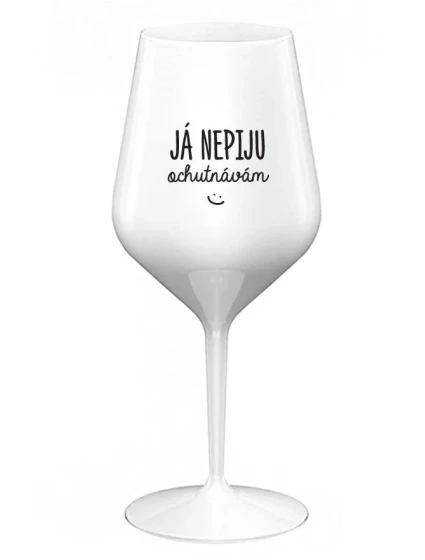 JÁ NEPIJU, OCHUTNÁVÁM - bílá nerozbitná sklenice na víno 470 ml JÁ NEPIJU, OCHUTNÁVÁM - bílá nerozbitná sklenice na víno 470 ml