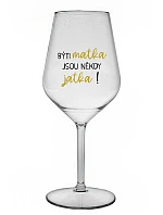 BÝTI MATKA JSOU NĚKDY JATKA! - čirá nerozbitná sklenice na víno 470 ml