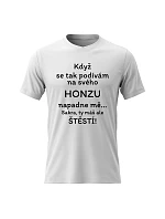 Dámské bavlněné tričko s potiskem - KDYŽ SE TAK PODÍVÁM NA SVÉHO HONZU - bílé