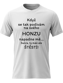 Dámské bavlněné tričko s potiskem - KDYŽ SE TAK PODÍVÁM NA SVÉHO HONZU - bílé