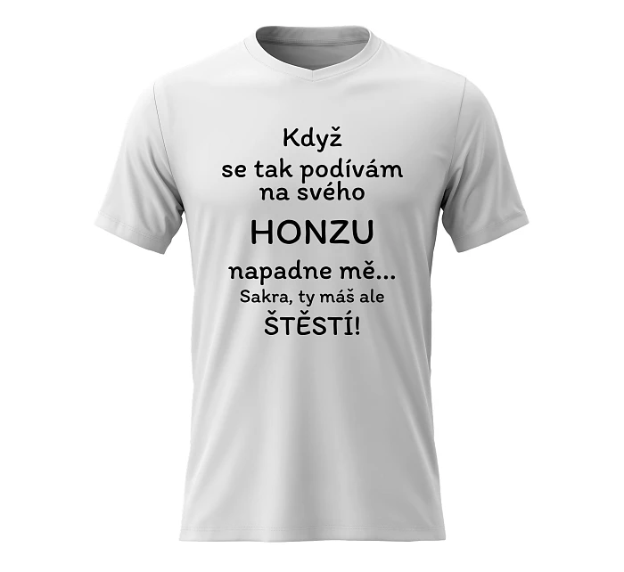 Dámské bavlněné tričko s potiskem - KDYŽ SE TAK PODÍVÁM NA SVÉHO HONZU - bílé