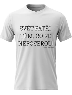 Pánské bavlněné tričko s potiskem - SVĚT PATŘÍ TĚM, CO SE NEPOSEROU! - bílé
