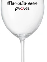 MAMINKA MIMO PROVOZ - čirá sklenice na víno 350 ml