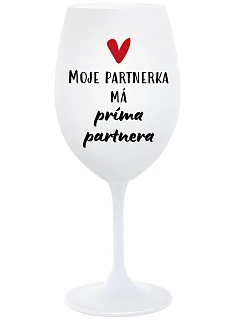 MOJE PARTNERKA MÁ PRÍMA PARTNERA - bílá sklenice na víno 350 ml