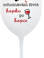 OCHUTNÁVÁM ŽIVOT KAPKU PO KAPCE - bílá sklenice na víno 350 ml