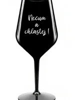 NEČUM A CHLASTEJ! - černá nerozbitná sklenice na víno 470 ml