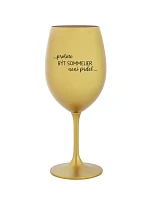 PROTOŽE BÝT SOMMELIER NENÍ PRDEL - zlatá sklenice na víno 350 ml