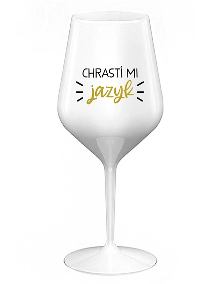 CHRASTÍ MI JAZYK - bílá nerozbitná sklenice na víno 470 ml CHRASTÍ MI JAZYK - bílá nerozbitná sklenice na víno 470 ml