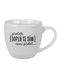 Personalizovaný keramický hrníček 400 ml - ... protože [doplň si sám] není prdel ...