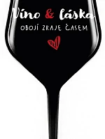VÍNO A LÁSKA: OBOJÍ ZRAJE ČASEM - černá nerozbitná sklenice na víno 470 ml