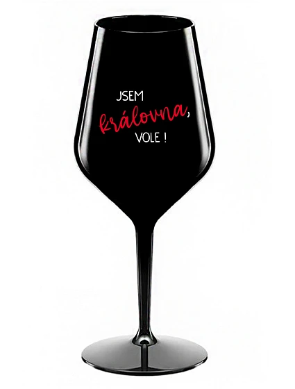 JSEM KRÁLOVNA, VOLE! - černá nerozbitná sklenice na víno 470 ml