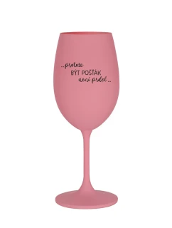 PROTOŽE BÝT POŠŤÁKEM NENÍ PRDEL - růžová sklenice na víno 350 ml