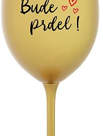 BUDE PRDEL! - zlatá sklenice na víno 350 ml