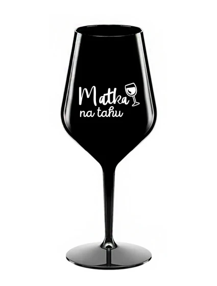 MATKA NA TAHU - černá nerozbitná sklenice na víno 470 ml