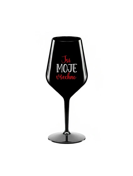 JSI MOJE VŠECHNO - černá nerozbitná sklenice na víno 470 ml