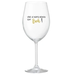 VÍNO JE NÁPOJ BOHOV. SOM BOH! - priehľadný pohár na víno 350 ml VÍNO JE NÁPOJ BOHOV. SOM BOH! - priehľadný pohár na víno 350 ml