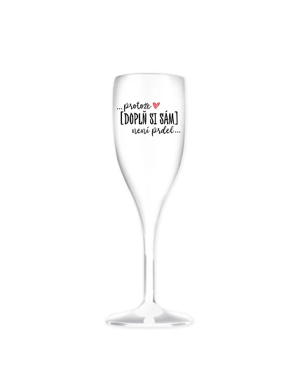 Personalizovaná nerozbitná prosecco sklenice - ... protože [doplň si sám] není prdel ...