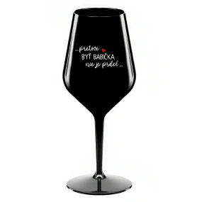 ...PRETOŽE BYŤ BABIČKA NIE JE PRDEL.. - čierny nerozbitný pohár na víno 470 ml ...PRETOŽE BYŤ BABIČKA NIE JE PRDEL.. - čierny nerozbitný pohár na víno 470 ml