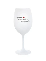 PROTOŽE BÝT ZUBAŘKA NENÍ PRDEL - bílá sklenice na víno 350 ml