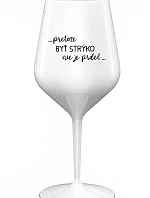 ...PRETOŽE BYŤ STRÝKO NIE JE PRDEL... - biely nerozbitný pohár na víno 470 ml
