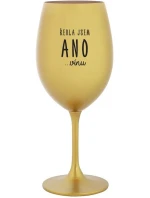 ŘEKLA JSEM ANO...VÍNU - zlatá sklenice na víno 350 ml