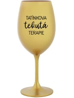 TATÍNKOVA TEKUTÁ TERAPIE - zlatá sklenice na víno 350 ml TATÍNKOVA TEKUTÁ TERAPIE - zlatá sklenice na víno 350 ml