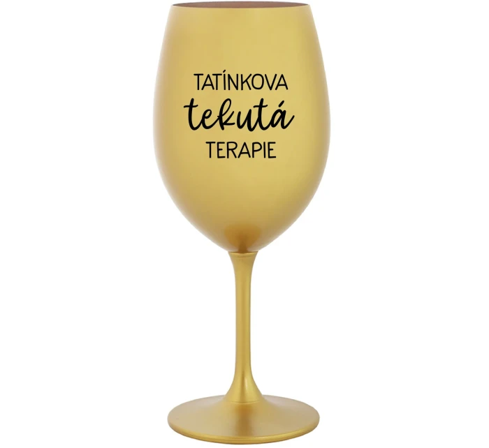 TATÍNKOVA TEKUTÁ TERAPIE - zlatá sklenice na víno 350 ml TATÍNKOVA TEKUTÁ TERAPIE - zlatá sklenice na víno 350 ml