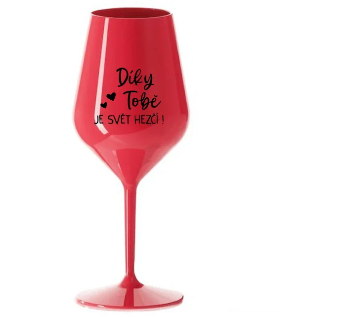DÍKY TOBĚ JE SVĚT HEZČÍ! - červená nerozbitná sklenice na víno 470 ml DÍKY TOBĚ JE SVĚT HEZČÍ! - červená nerozbitná sklenice na víno 470 ml