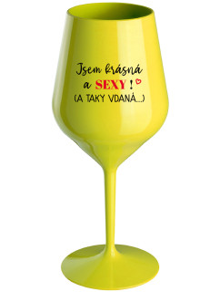 JSEM KRÁSNÁ A SEXY! (A TAKY VDANÁ...) - žlutá nerozbitná sklenice na víno 470 ml