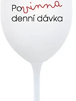 POVINNÁ DENNÍ DÁVKA - bílá sklenice na víno 350 ml