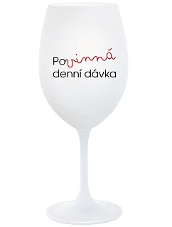 POVINNÁ DENNÍ DÁVKA - bílá sklenice na víno 350 ml