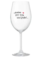 ...PROTOŽE BÝT TETA NENÍ PRDEL... - čirá sklenice na víno 350 ml
