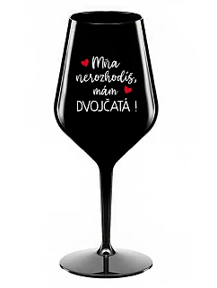 MŇA NEROZHODÍŠ, MÁM DVOJČATÁ! - čierny nerozbitný pohár na víno 470 ml