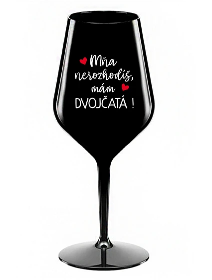 MŇA NEROZHODÍŠ, MÁM DVOJČATÁ! - čierny nerozbitný pohár na víno 470 ml