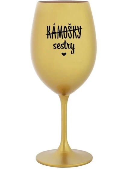 KÁMOŠKY - SESTRY - zlatá sklenice na víno 350 ml KÁMOŠKY - SESTRY - zlatá sklenice na víno 350 ml