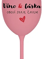 VÍNO A LÁSKA: OBOJÍ ZRAJE ČASEM - růžová sklenice na víno 350 ml