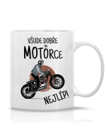 VŠUDE DOBŘE NA MOTORCE NEJLÍP! - klasický bílý keramický hrníček 300 ml