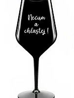NEČUM A CHLASTEJ! - černá nerozbitná sklenice na víno 470 ml